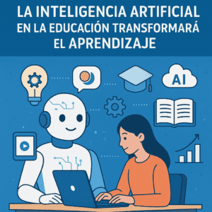 10 Maneras en que la Inteligencia Artificial en la Educación Transformará el Aprendizaje