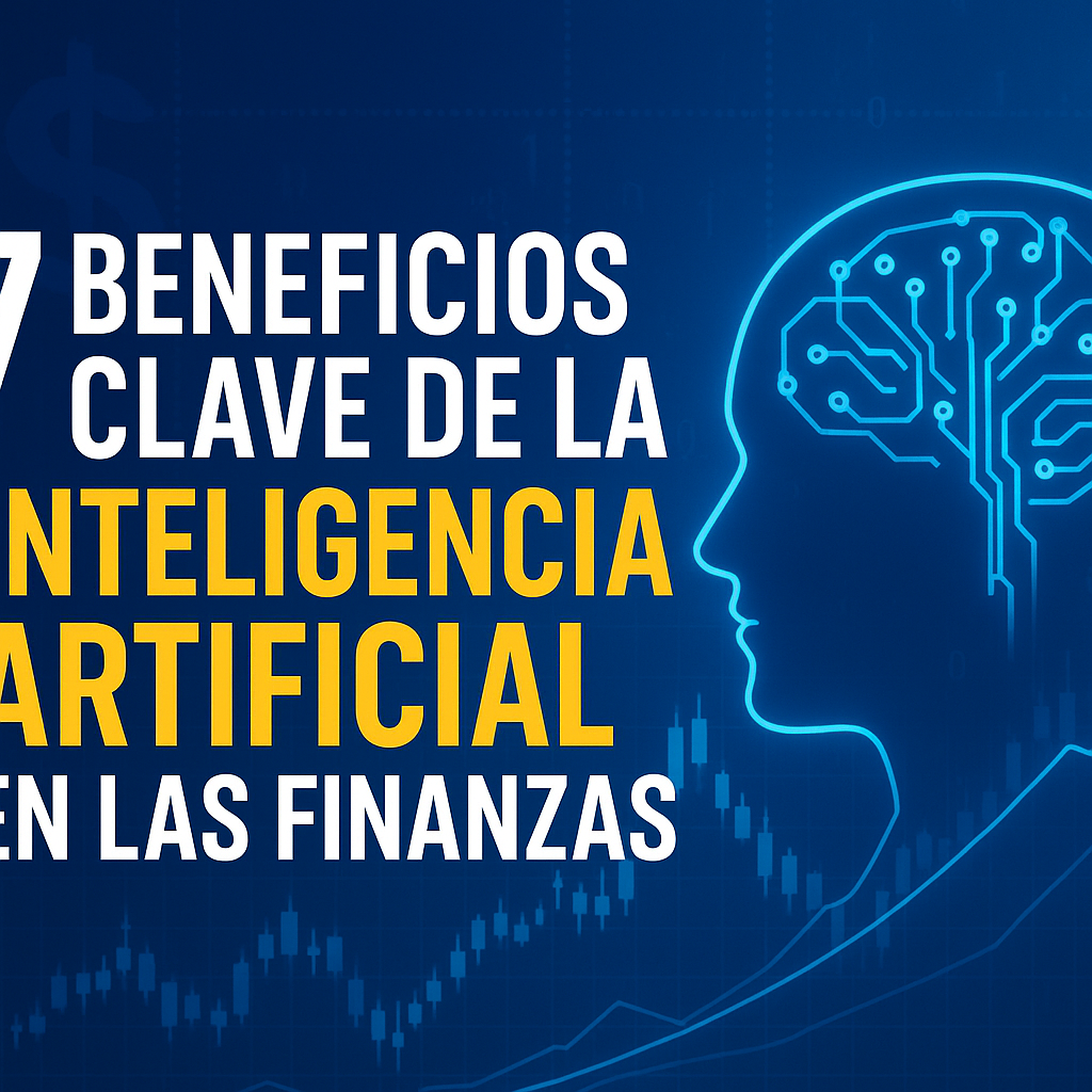 7 Beneficios Clave de la Inteligencia Artificial en las Finanzas